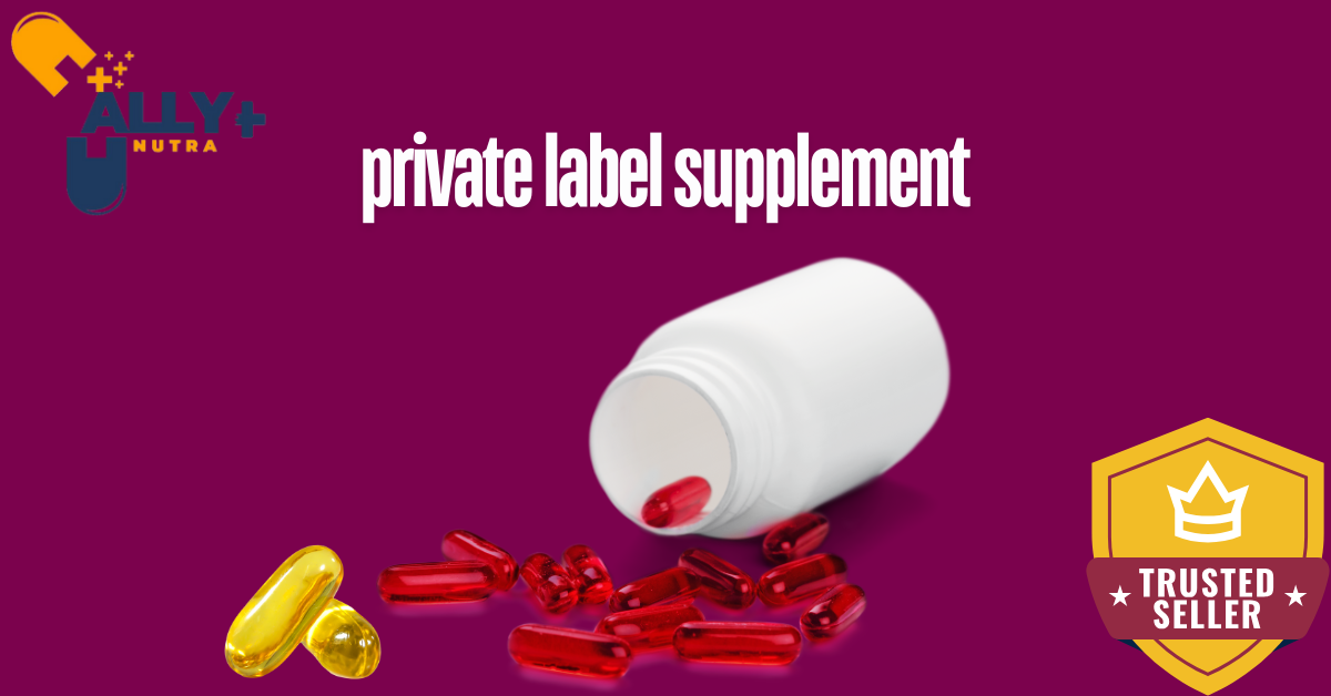 Private Label Supplements: How Allynutra Empowers Businesses to Build Trusted Brands